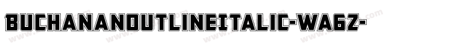 BuchananOutlineItalic-wa6Z字体转换