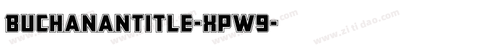 BuchananTitle-Xpw9字体转换