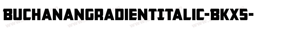 BuchananGradientItalic-BKx5字体转换