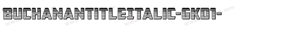 BuchananTitleItalic-gKO1字体转换
