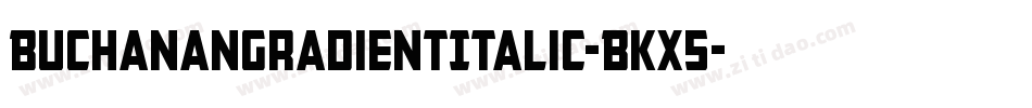 BuchananGradientItalic-BKx5字体转换
