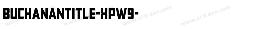 BuchananTitle-Xpw9字体转换