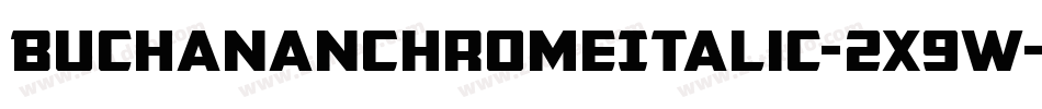 BuchananChromeItalic-2x9W字体转换