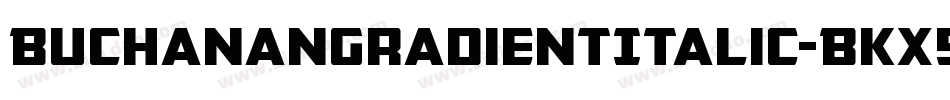 BuchananGradientItalic-BKx5字体转换
