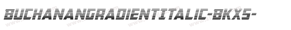BuchananGradientItalic-BKx5字体转换