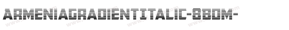 ArmeniaGradientItalic-8BdM字体转换
