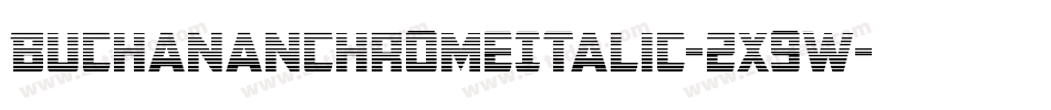 BuchananChromeItalic-2x9W字体转换