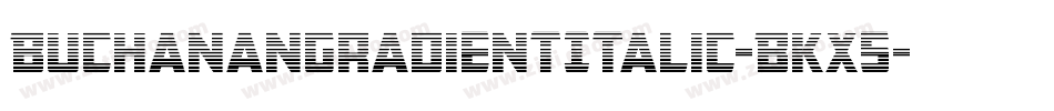 BuchananGradientItalic-BKx5字体转换