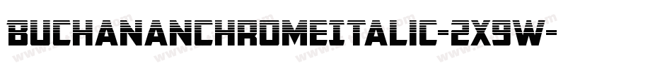 BuchananChromeItalic-2x9W字体转换