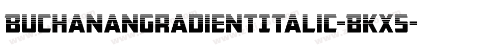 BuchananGradientItalic-BKx5字体转换