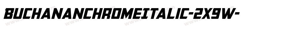 BuchananChromeItalic-2x9W字体转换