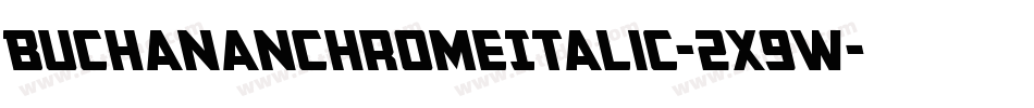 BuchananChromeItalic-2x9W字体转换