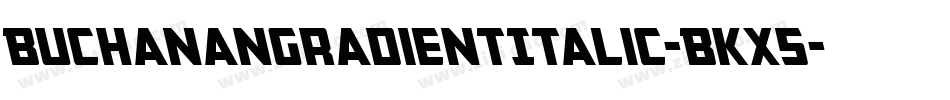 BuchananGradientItalic-BKx5字体转换