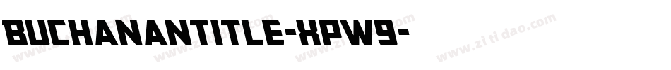 BuchananTitle-Xpw9字体转换