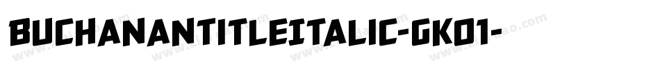 BuchananTitleItalic-gKO1字体转换