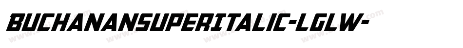BuchananSuperItalic-LglW字体转换