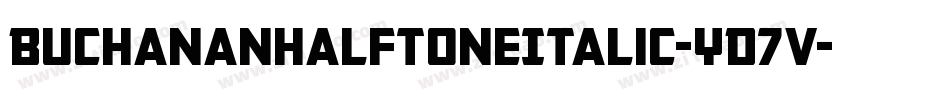 BuchananHalftoneItalic-YD7v字体转换