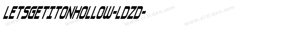LetsGetItOnHollow-LDzD字体转换