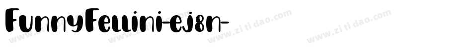 FunnyFellini-ej8n字体转换 FunnyFellini-ej8n字体转换