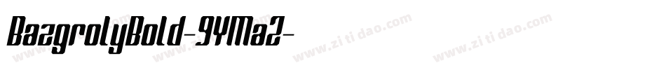 BazgrolyBold-9YMaZ字体转换