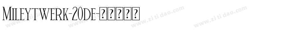 Mileytwerk-20de字体转换