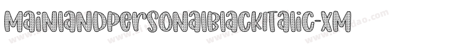 MainlandPersonalBlackItalic-xMwO字体转换 MainlandPersonalBlackItalic-xMwO字体转换