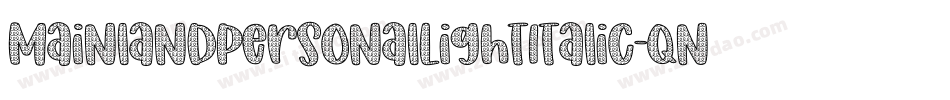 MainlandPersonalLightItalic-qn8q字体转换 MainlandPersonalLightItalic-qn8q字体转换