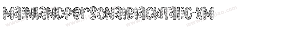 MainlandPersonalBlackItalic-xMwO字体转换 MainlandPersonalBlackItalic-xMwO字体转换