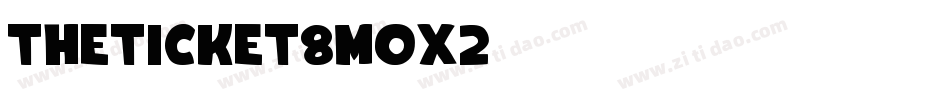 TheTicket-8MOX2字体转换