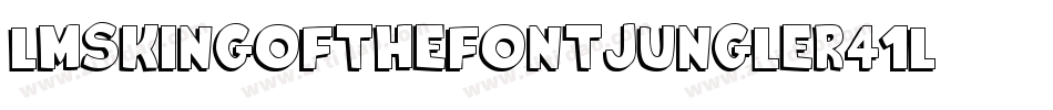 LmsKingOfTheFontJungle-r41L字体转换 LmsKingOfTheFontJungle-r41L字体转换