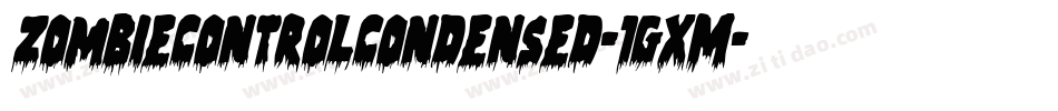 ZombieControlCondensed-1gxM字体转换 ZombieControlCondensed-1gxM字体转换