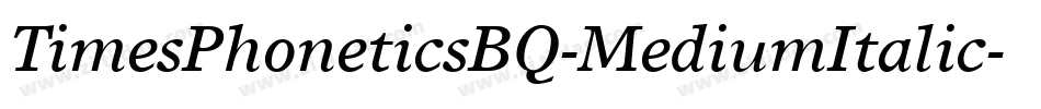 TimesPhoneticsBQ-MediumItalic字体转换