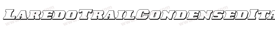 LaredoTrailCondensedItalic-gK9Y字体转换 LaredoTrailCondensedItalic-gK9Y字体转换