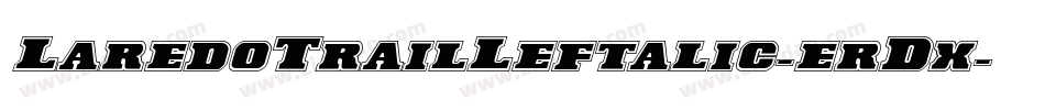 LaredoTrailLeftalic-erDx字体转换