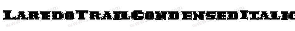 LaredoTrailCondensedItalic-gK9Y字体转换 LaredoTrailCondensedItalic-gK9Y字体转换