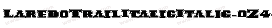 LaredoTrailItalicItalic-0Z44字体转换