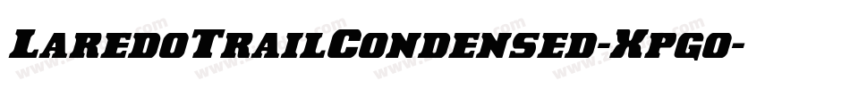 LaredoTrailCondensed-Xpgo字体转换