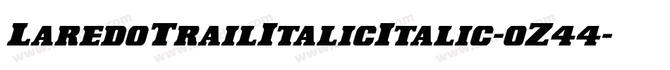 LaredoTrailItalicItalic-0Z44字体转换