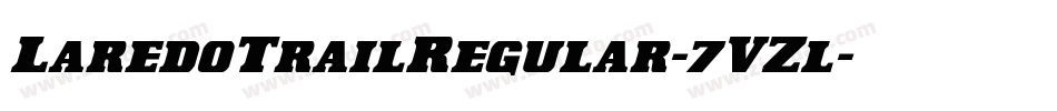 LaredoTrailRegular-7VZl字体转换