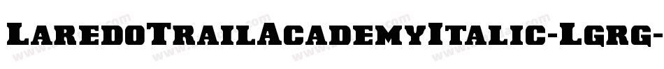 LaredoTrailAcademyItalic-Lgrg字体转换