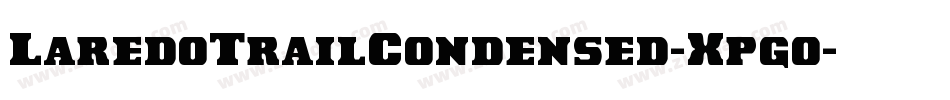 LaredoTrailCondensed-Xpgo字体转换