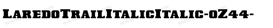 LaredoTrailItalicItalic-0Z44字体转换