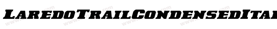 LaredoTrailCondensedItalic-gK9Y字体转换 LaredoTrailCondensedItalic-gK9Y字体转换