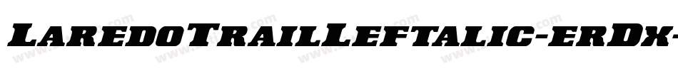 LaredoTrailLeftalic-erDx字体转换