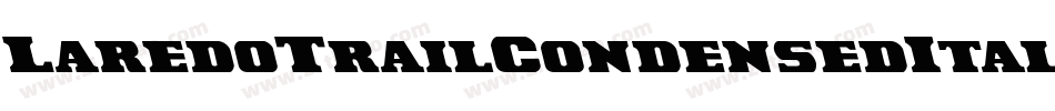 LaredoTrailCondensedItalic-gK9Y字体转换 LaredoTrailCondensedItalic-gK9Y字体转换
