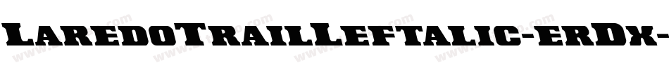 LaredoTrailLeftalic-erDx字体转换