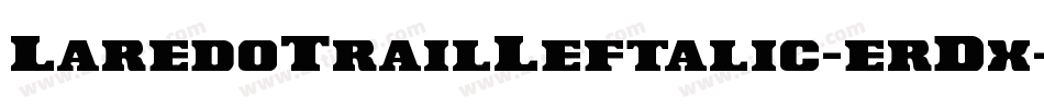 LaredoTrailLeftalic-erDx字体转换