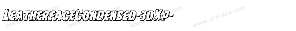 LeatherfaceCondensed-3dXp字体转换 LeatherfaceCondensed-3dXp字体转换