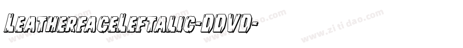 LeatherfaceLeftalic-DDVD字体转换 LeatherfaceLeftalic-DDVD字体转换
