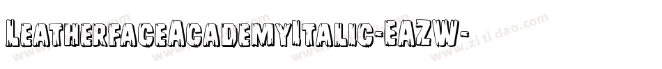 LeatherfaceAcademyItalic-EAZW字体转换
